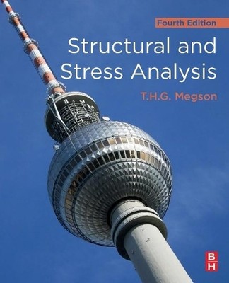 Structural and Stress Analysis by T.H.G. Megson - 9780081025864
