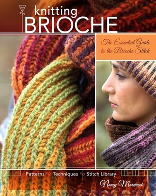 Knitting Brioche: The Essential Guide to the Brioche Stitch - paperback Marc...