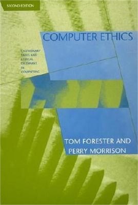 Computer Ethics, second edition: Cautionary Tales and Ethical Dilemmas in Comput