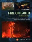 Fire on Earth: An Introduction by Stephen J. Pyne, William J. Bond, D. M. J. S. Bowman, Martin E. Alexander, Andrew C. Scott (Hardback, 2014)
