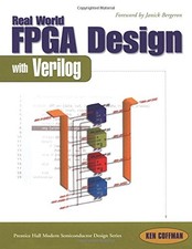 REAL WORLD FPGA DESIGN WITH VERILOG By Ken Coffman *Excellent Condition*