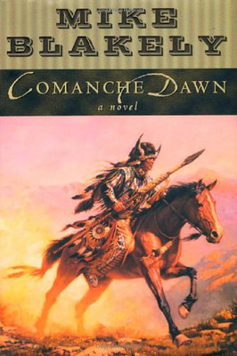 Comanche Dawn - Blakely, Mike