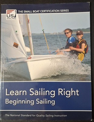 Learn Sailing Right Beginning Sailing by United States Sailing Association...