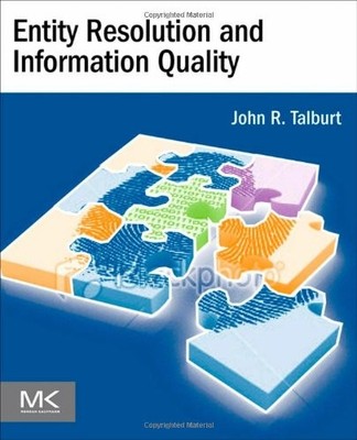 ENTITY RESOLUTION AND INFORMATION QUALITY By John R. Talburt Excellent Condition