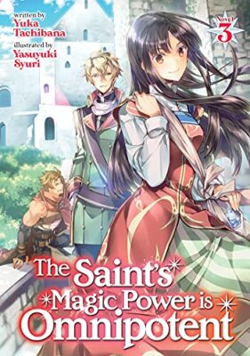 The Saint's Magic Power is Omnipotent (Light Novel) Vol. 3 (The Saintâs Mag...
