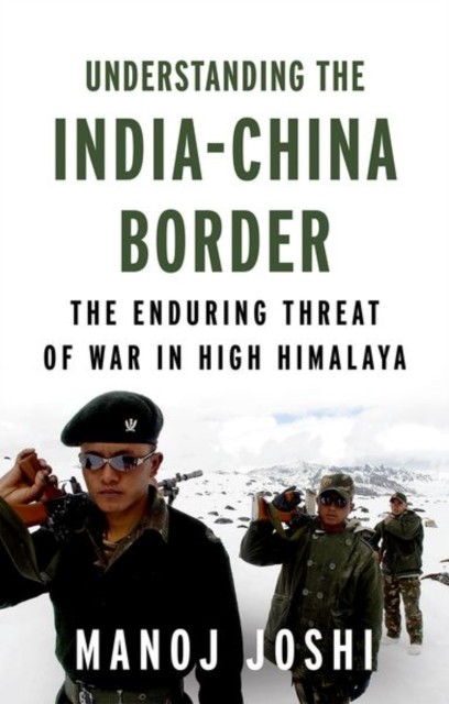 Understanding the India-China Border by Manoj Joshi (Hardback Book)