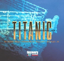 Titanic: Legacy of the World's Greatest Ocean Liner by Susan Wels