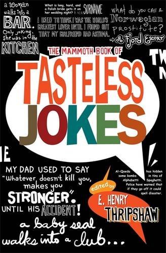 The Mammoth Book of Tasteless Jokes (Mammoth Books) By E. Henry Thripshaw