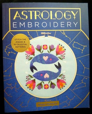 Astrology Embroidery - Stitch the zodiac & 30 celestial patterns by Maya Hanisch