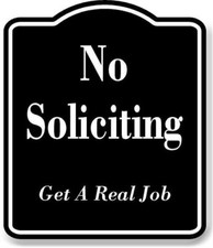 No Soliciting Get A Real Job BLACK Aluminum Composite Sign