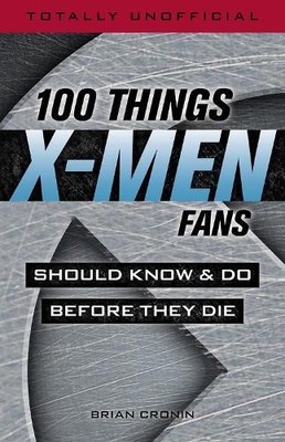 Brian Cronin 100 Things X-men Fans Should Know & do Before They Die (Paperback)