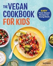 The Vegan Cookbook for Kids : Easy Plant-Based Recipes for Young