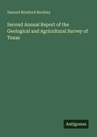 Second Annual Report Of The Geological And Agricultural Survey Of Texas Buckley