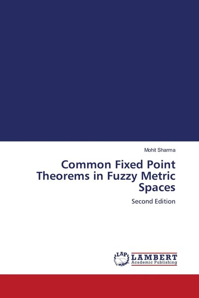 Common Fixed Point Theorems In Fuzzy Metric Spaces Second Edition Mohit Sharma-image