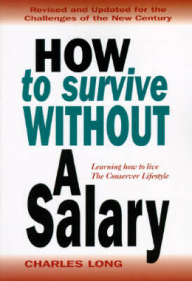 How to Survive Without a Salary: Learning How to Live the Conserver Li - GOOD