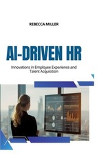 AI-Driven HR: Innovations in Employee Experience and Talent Acquisition (Hardbac
