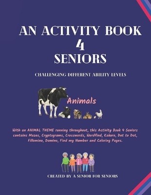 An Activity Book 4 Seniors: Challenging Different Ability Levels by Ejay Publica