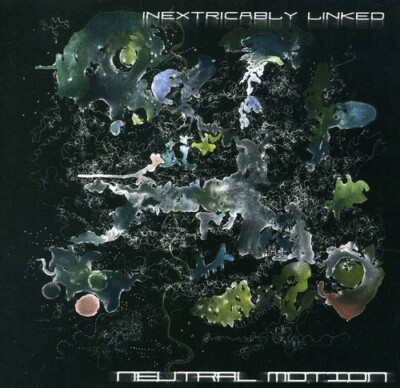 NEUTRAL MOTION - INEXTRICABLY LINKED NEW CD
