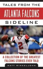 Tales from the Atlanta Falcons Sideline: A Collection of the Greates - VERY GOOD