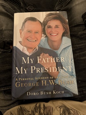 My Father My President- Doro Bush Koch