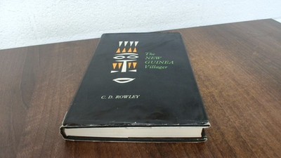 			The New Guinea Villager, Charles Rowley, Frederick a Praeger, 196		