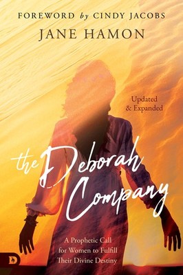 The Deborah Company (Updated and Expanded): A Prophetic Call for Women to Fu...