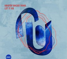 Kristóf Triad Bacsó Let It Go (CD) (UK IMPORT)