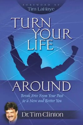 Turn Your Life Around: Break Free from Your Past to a New and Better You - Clint