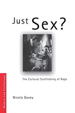 Just Sex? The Cultural Scaffolding of Rape (Women and Psychology)