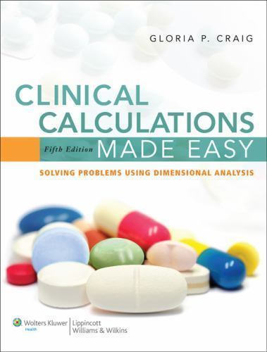 Clinical Calculations Made Easy : Solving Problems Using Dimensional Analysis by