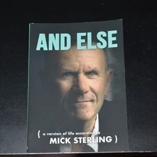 And Else : A Version of Life According to Mick Sterling ~ Signed