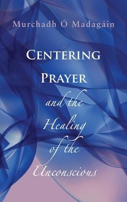 Murchadh O'Mada Centering Prayer and the Healing of th (Taschenbuch) (US IMPORT)