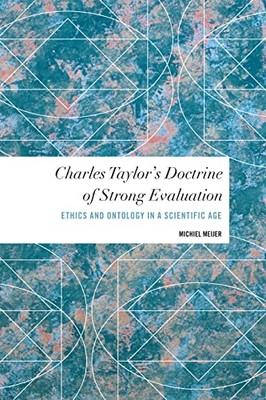 Meijer - Charles Taylor's Doctrine of Strong Evaluation   Ethics and O - X555z