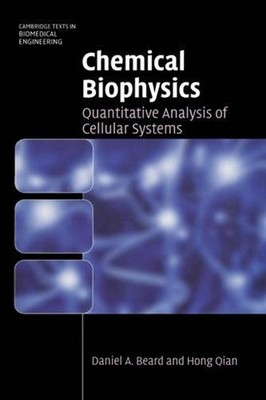 Chemical Biophysics: Quantitative Analysis of Cellular Systems by Daniel A. Bear