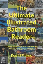 The Ultimate Illustrated Bathroom Reader: 1,000 Fascinating Facts to Entertain,