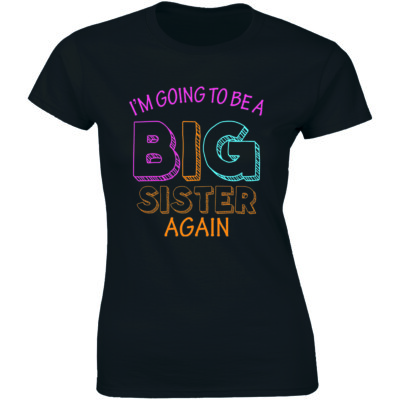 I'm Going To Be a Big Sister Again Shirt Birthday Gift Suprise T-Shirt