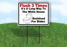 Flush 3 Times Long Way House Biden 18 in x24 in Yard Sign Road Sign with Stand