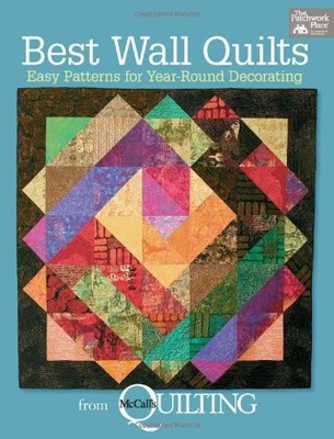 Best Wall Quilts from McCall's Quilting: Easy Patterns for Year-Round Decora...