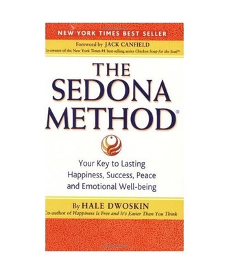 The Sedona Method: Your Key to Lasting Happiness, Success, Peace and Emotional W