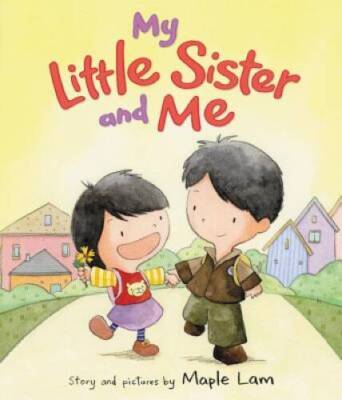 My Little Sister and Me - Hardcover By Lam, Maple - GOOD