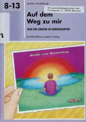 Auf dem Weg zu mir : Tage der Einkehr in Kindergruppen. 8 - 13 Winkelheide, Marl