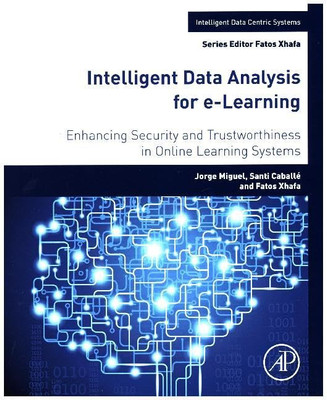 Intelligent Data Analysis for e-Learning: Enhancing Sec - Paperback NEW Miguel,