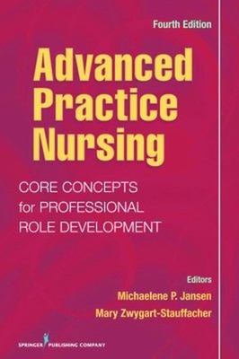 Advanced Practice Nursing : Core Concepts for Professional Role D