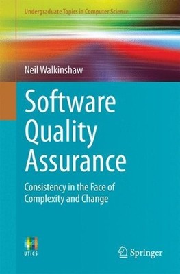 Software Quality Assurance: Consistency in the Face of Complexity and Change by