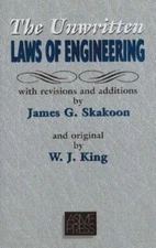 The Unwritten Laws of Engineering by Skakoon, James G.; King, W. J.