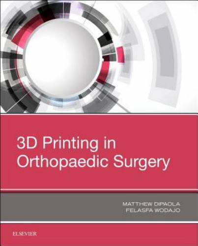 3D Printing in Orthopaedic Surgery Dipaola Wodajo Paperback Elsevier
