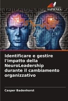 Identificare E Gestire L'impatto Della Neuroleadership Durante Il Cambiamento...