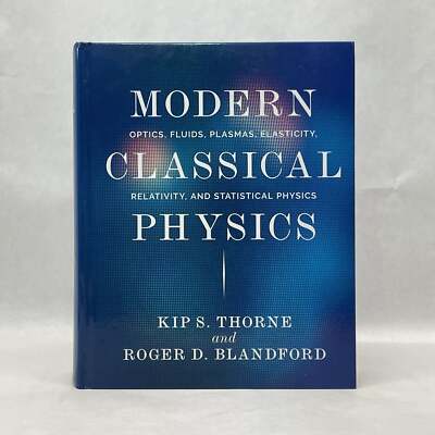 Kip S Thorne / MODERN CLASSICAL PHYSICS OPTICS FLUIDS PLASMAS ELASTICITY 2017