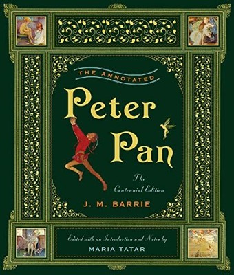 The Annotated Peter Pan: Centennial Edition (Annotated by Maria Tatar 0393066002