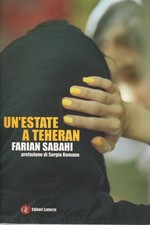 Un'estate a Teheran - Farian Sabahi (Gius. Laterza e Figli)